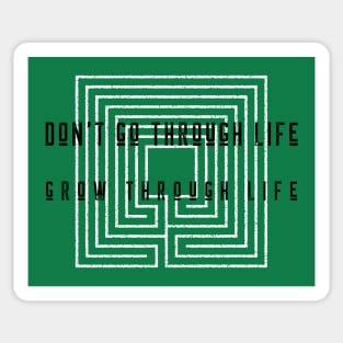 Don't Go Through Life, Grow Through Life Sticker